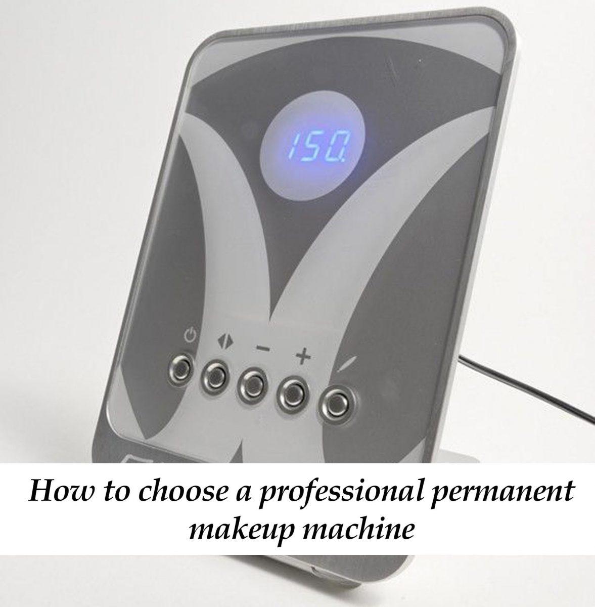 How to choose professional permanent makeup machine